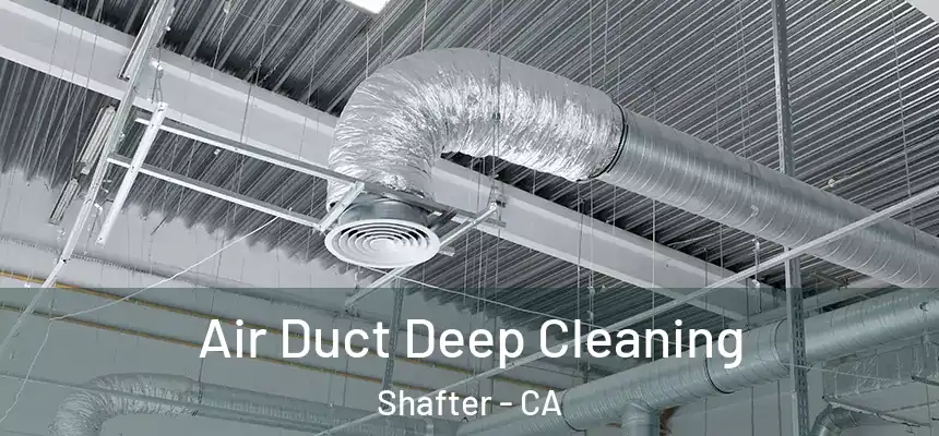  Air Duct Deep Cleaning Shafter - CA
