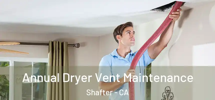  Annual Dryer Vent Maintenance Shafter - CA