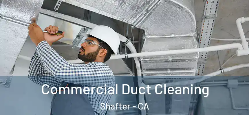  Commercial Duct Cleaning Shafter - CA