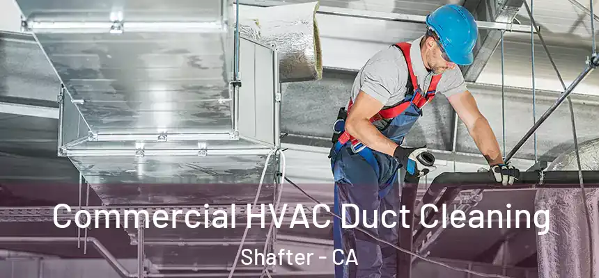  Commercial HVAC Duct Cleaning Shafter - CA