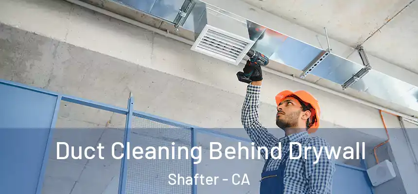  Duct Cleaning Behind Drywall Shafter - CA