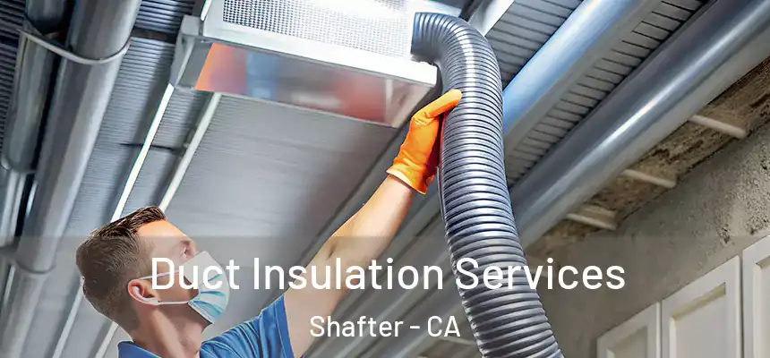  Duct Insulation Services Shafter - CA