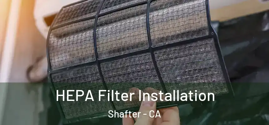  HEPA Filter Installation Shafter - CA