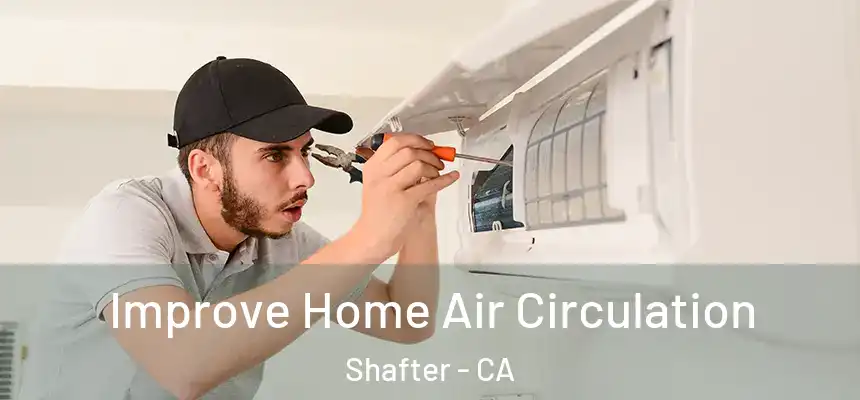  Improve Home Air Circulation Shafter - CA