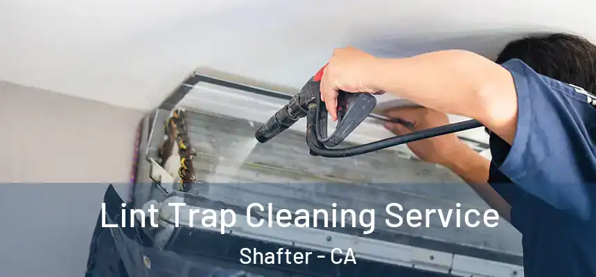  Lint Trap Cleaning Service Shafter - CA