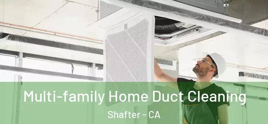  Multi-family Home Duct Cleaning Shafter - CA