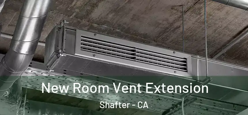 New Room Vent Extension Shafter - CA
