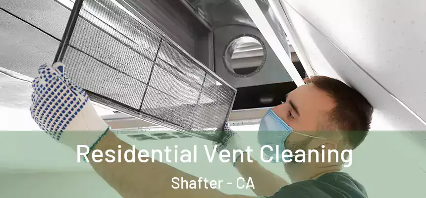  Residential Vent Cleaning Shafter - CA
